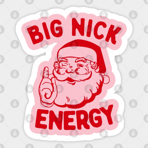 Big Nick Energy Funny Christmas Santa Funny Holiday Sticker by TrikoNovelty